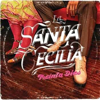 Treinta Dias - La Santa Cecilia CD